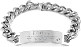 Cuban Chain Stainless Steel Bracelet Gifts For Mittens - If Love Alone Could Have Kept You Here - Loss of Pet Remembrance Paw Dog Cat Lover Memorial Christmas Birthday For Him Her, Engraved Gifts